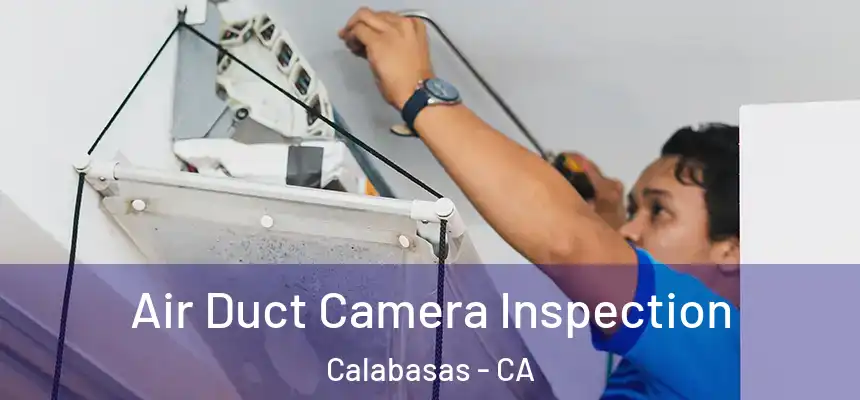 Air Duct Camera Inspection Calabasas - CA