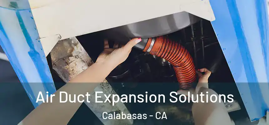 Air Duct Expansion Solutions Calabasas - CA
