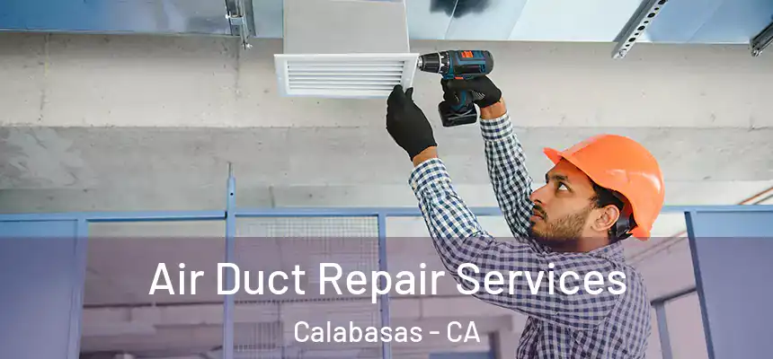 Air Duct Repair Services Calabasas - CA