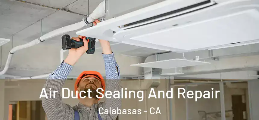 Air Duct Sealing And Repair Calabasas - CA