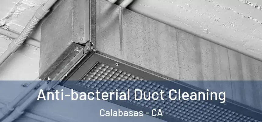 Anti-bacterial Duct Cleaning Calabasas - CA