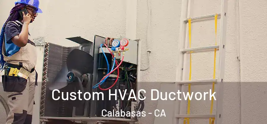 Custom HVAC Ductwork Calabasas - CA