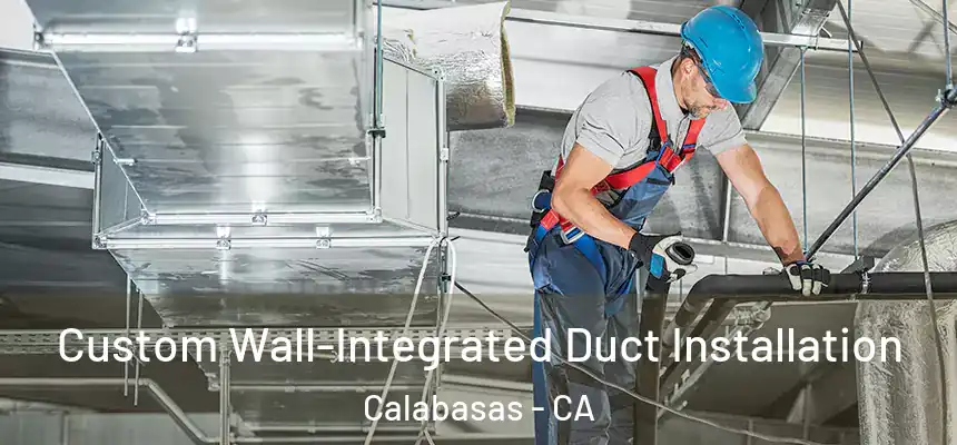 Custom Wall-Integrated Duct Installation Calabasas - CA