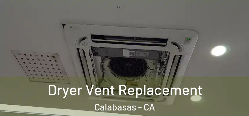 Dryer Vent Replacement Calabasas - CA
