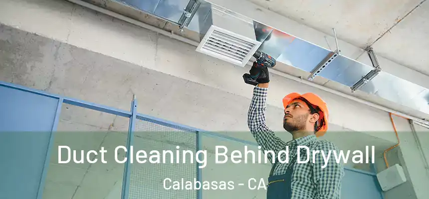 Duct Cleaning Behind Drywall Calabasas - CA