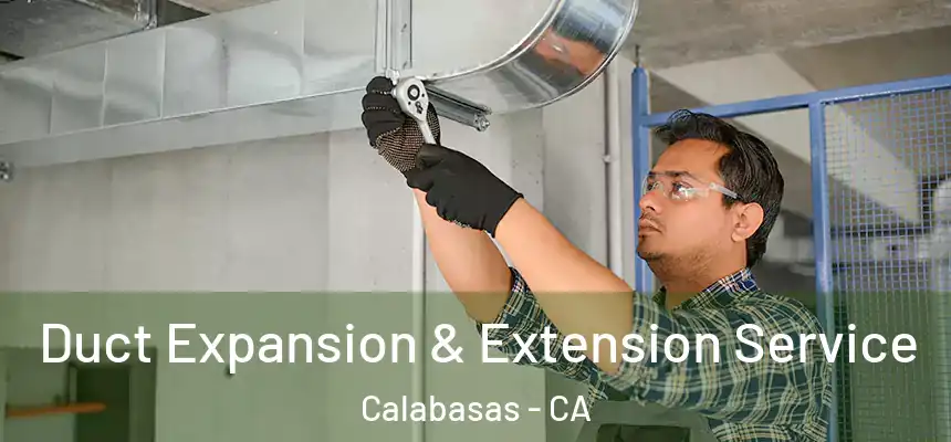  Duct Expansion & Extension Service Calabasas - CA