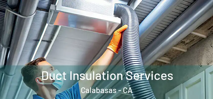 Duct Insulation Services Calabasas - CA