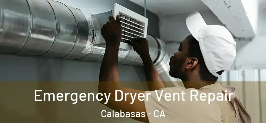 Emergency Dryer Vent Repair Calabasas - CA