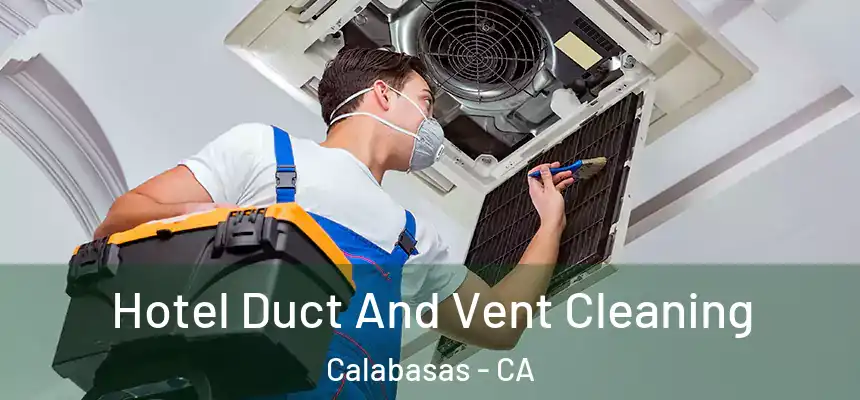 Hotel Duct And Vent Cleaning Calabasas - CA