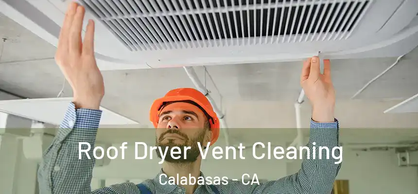 Roof Dryer Vent Cleaning Calabasas - CA
