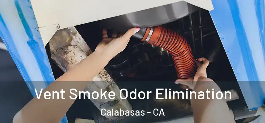 Vent Smoke Odor Elimination Calabasas - CA