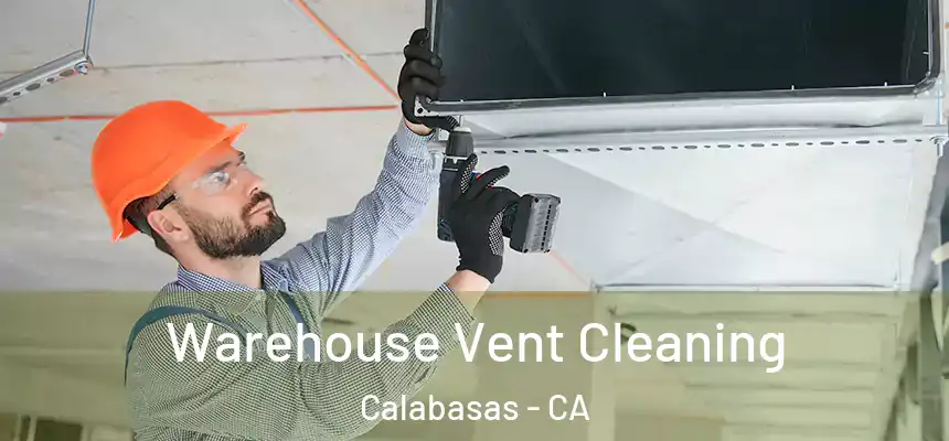 Warehouse Vent Cleaning Calabasas - CA