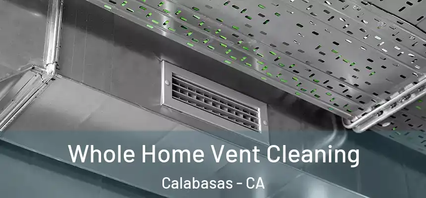 Whole Home Vent Cleaning Calabasas - CA